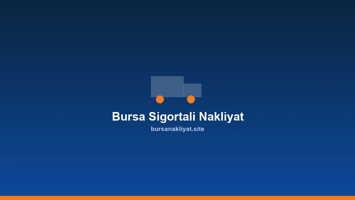 Bursa sigortalı nakliyat ile güvence altında taşınan eşyalar
