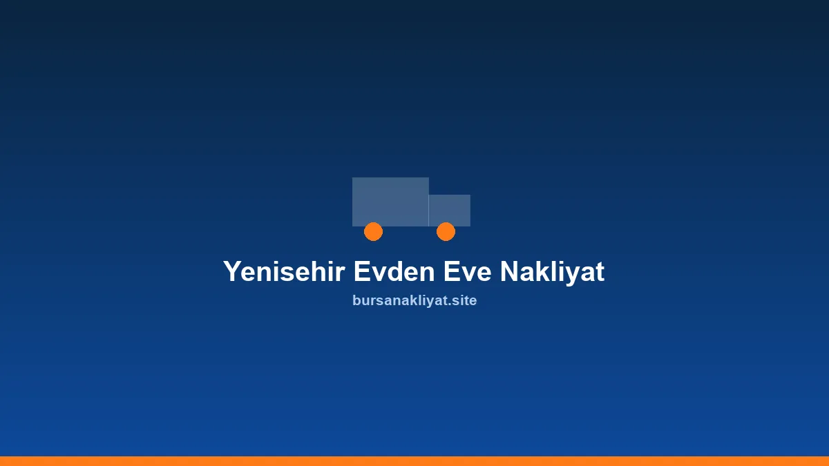 Yenişehir evden eve nakliyat aracı